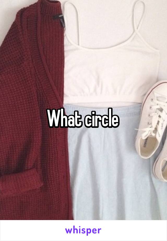 What circle 