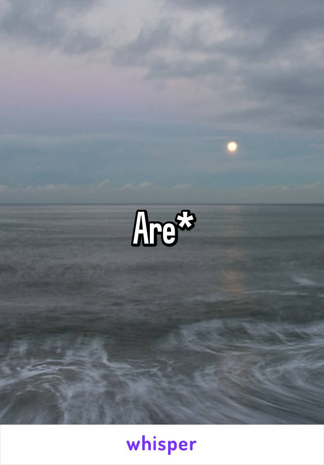 Are*