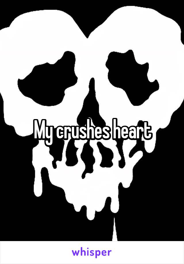 My crushes heart