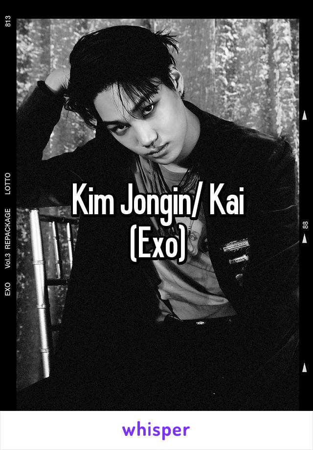 Kim Jongin/ Kai
(Exo)