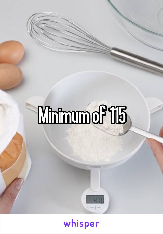 Minimum of 115