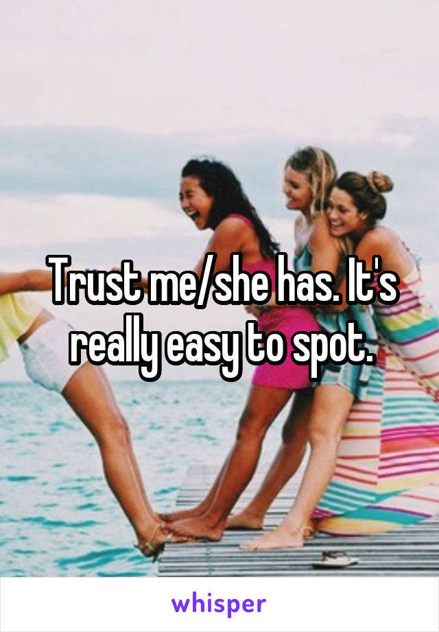 Trust me/she has. It's really easy to spot.