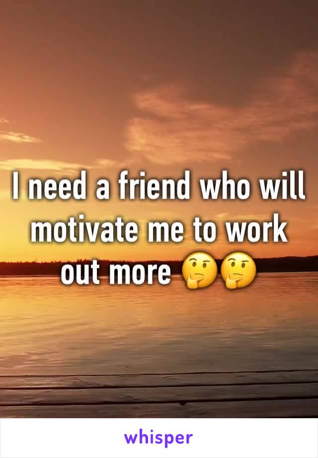 I need a friend who will motivate me to work out more 🤔🤔