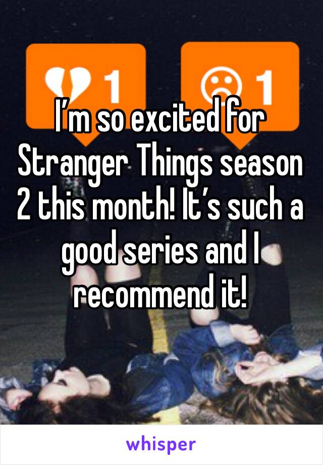 I’m so excited for Stranger Things season 2 this month! It’s such a good series and I recommend it!
