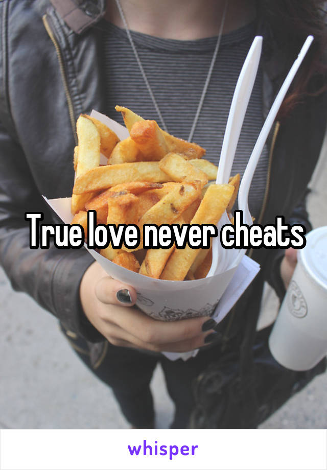 True love never cheats