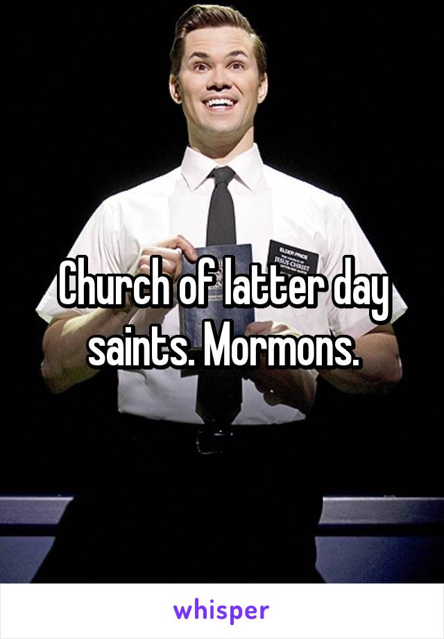 Church of latter day saints. Mormons.