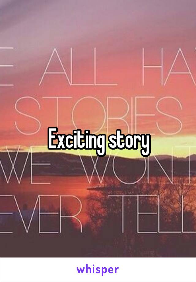 Exciting story