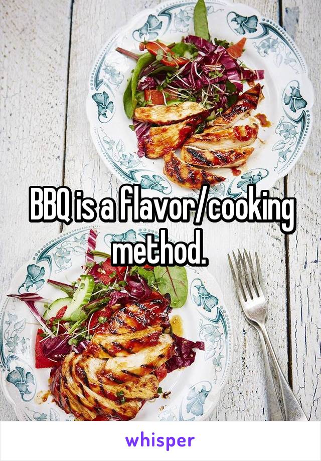 BBQ is a flavor/cooking method. 