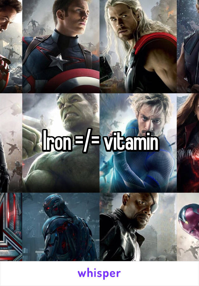 Iron =/= vitamin