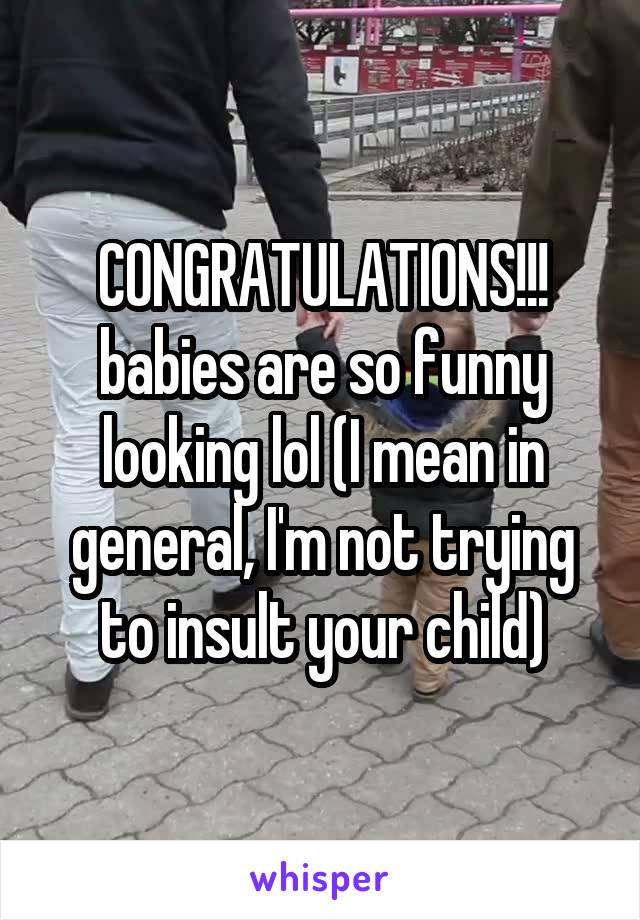 CONGRATULATIONS!!!
babies are so funny looking lol (I mean in general, I'm not trying to insult your child)