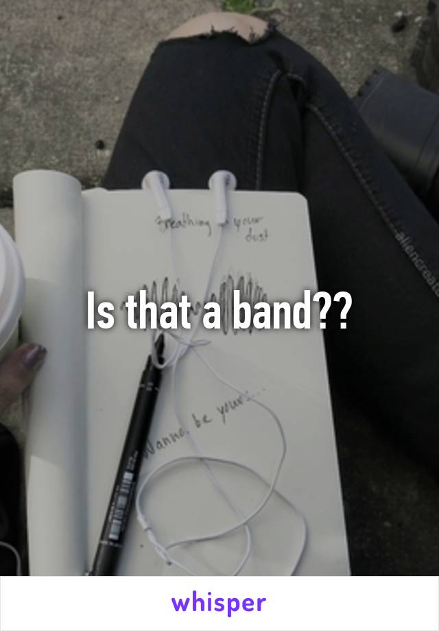 Is that a band??