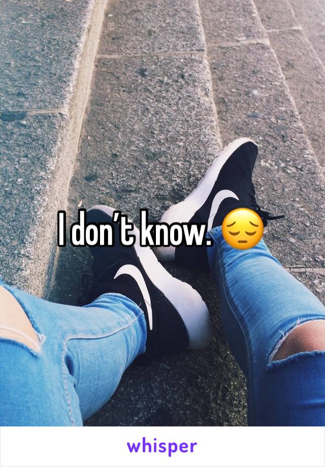 I don’t know. 😔