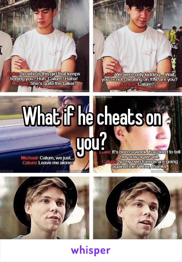 What if he cheats on you?