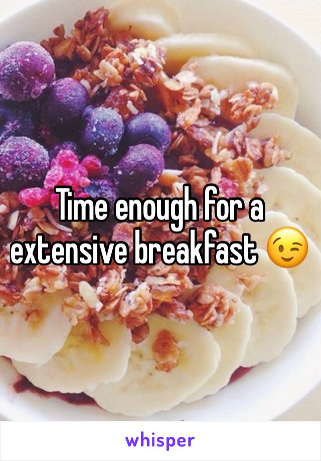 Time enough for a extensive breakfast 😉