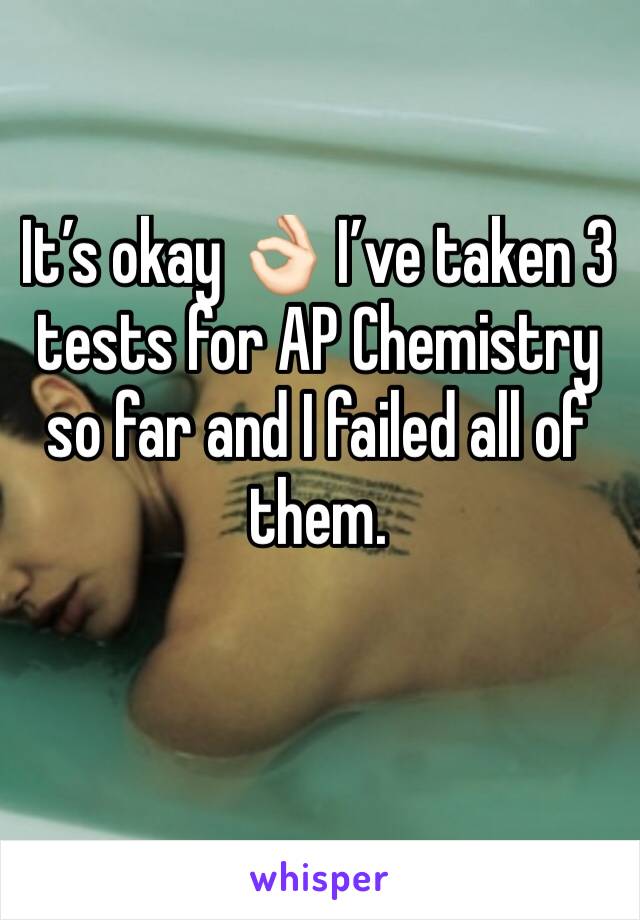 It’s okay 👌🏻 I’ve taken 3 tests for AP Chemistry so far and I failed all of them. 