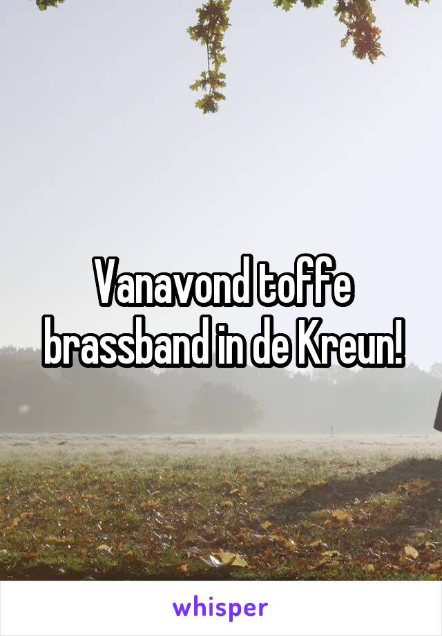 Vanavond toffe brassband in de Kreun!