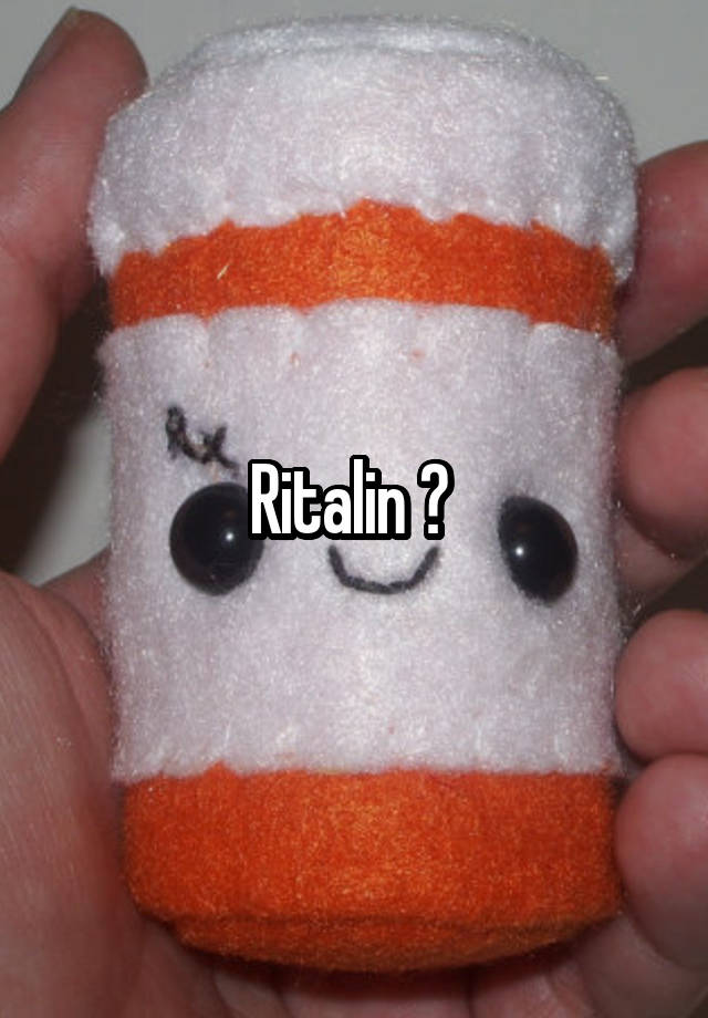 Ritalin ? 