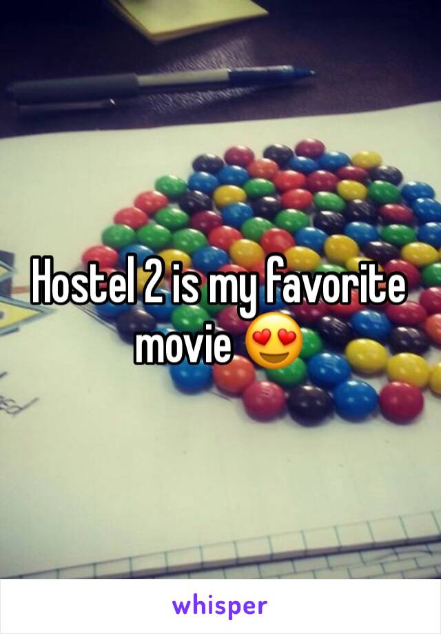 Hostel 2 is my favorite movie 😍