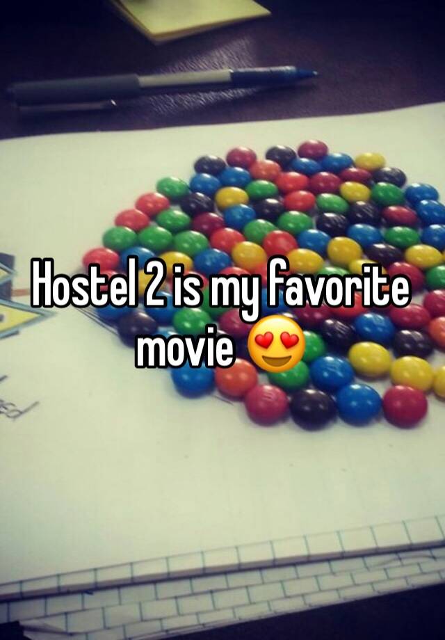 Hostel 2 is my favorite movie 😍