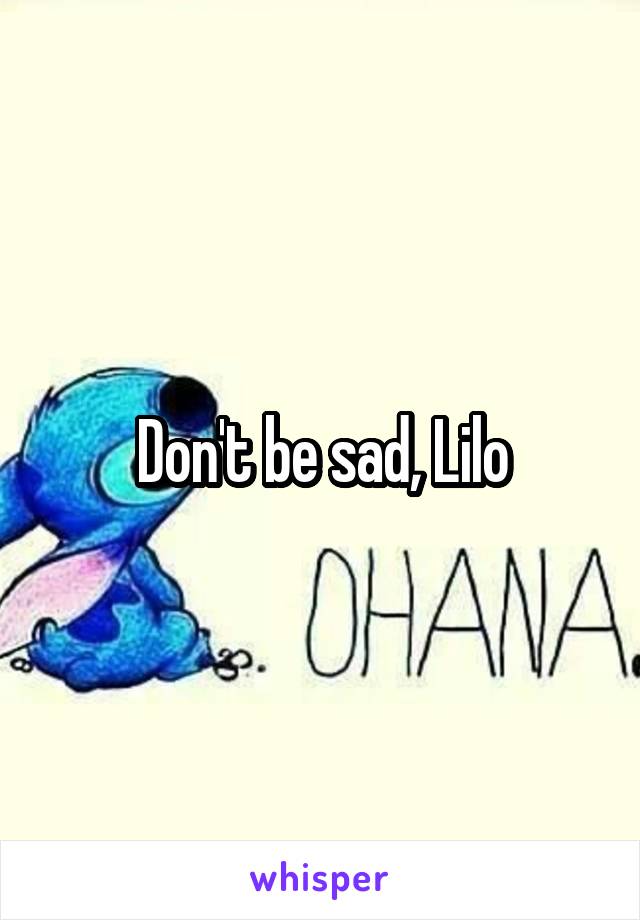 Don't be sad, Lilo