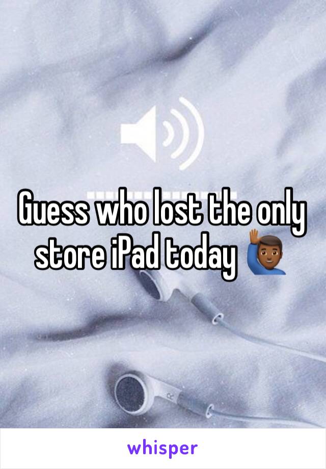 Guess who lost the only store iPad today 🙋🏾‍♂️