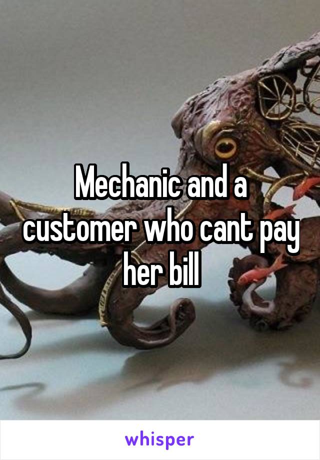Mechanic and a customer who cant pay her bill