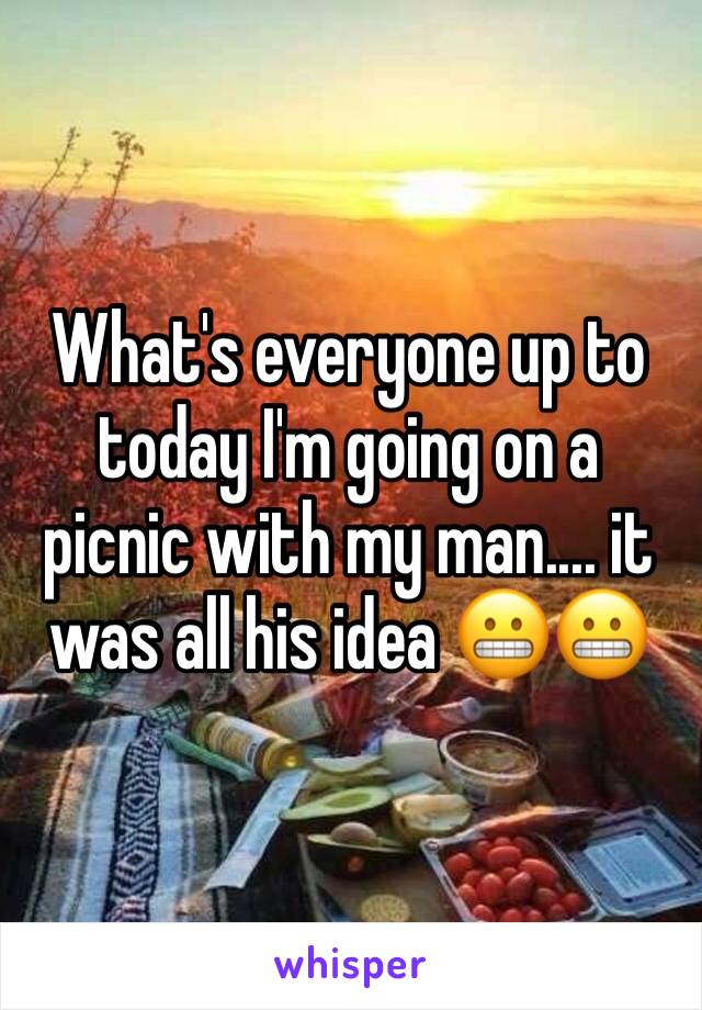 What's everyone up to today I'm going on a picnic with my man.... it was all his idea 😬😬