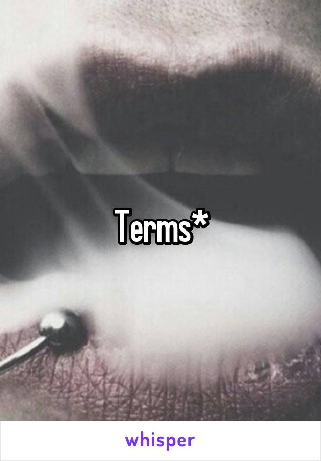 Terms*