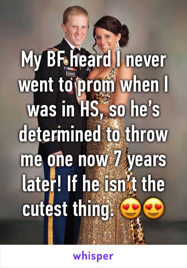 My BF heard I never went to prom when I was in HS, so he’s determined to throw me one now 7 years later! If he isn’t the cutest thing. 😍😍