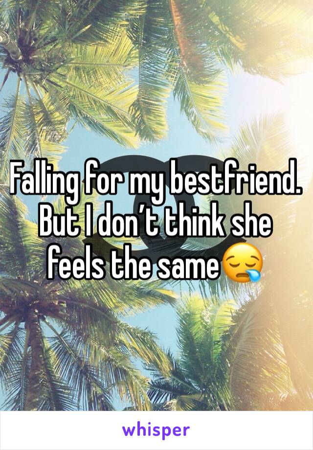 Falling for my bestfriend. But I don’t think she feels the same😪