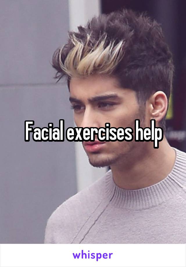 Facial exercises help