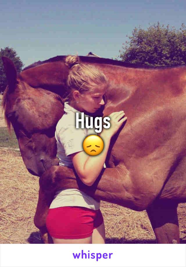 Hugs 
😞