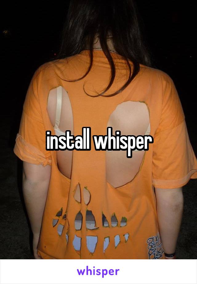 install whisper