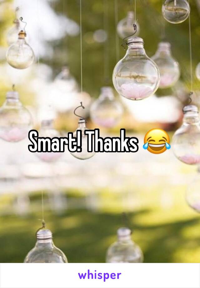 Smart! Thanks 😂
