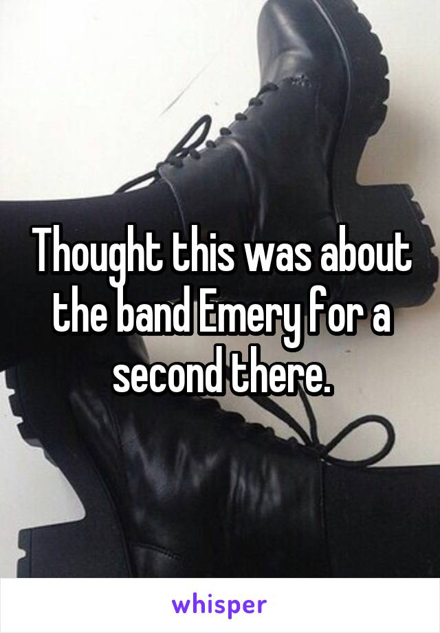Thought this was about the band Emery for a second there.