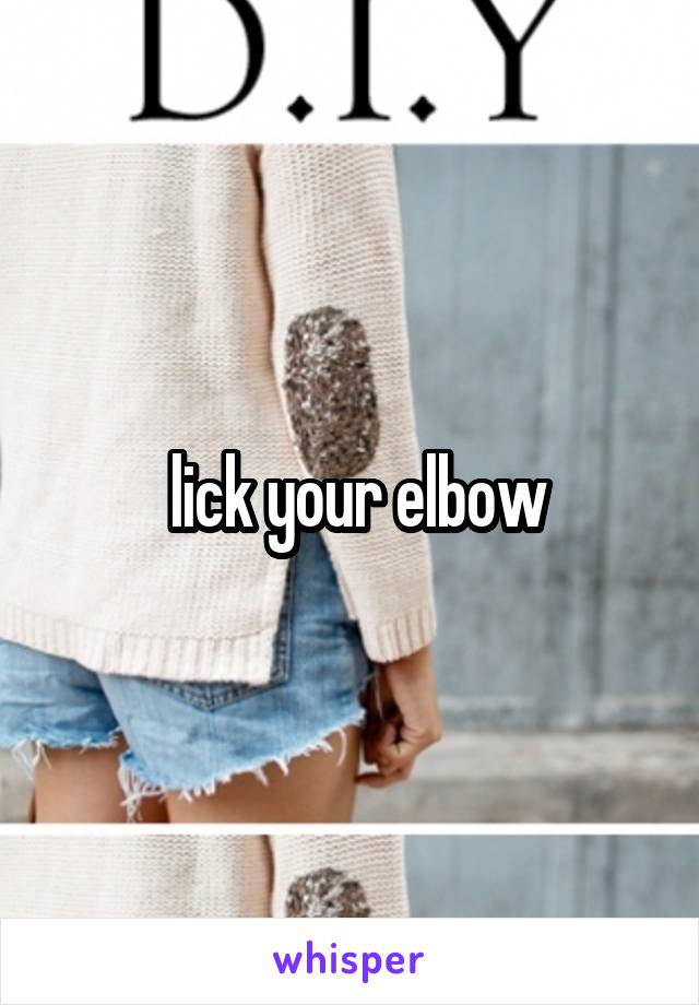  lick your elbow
