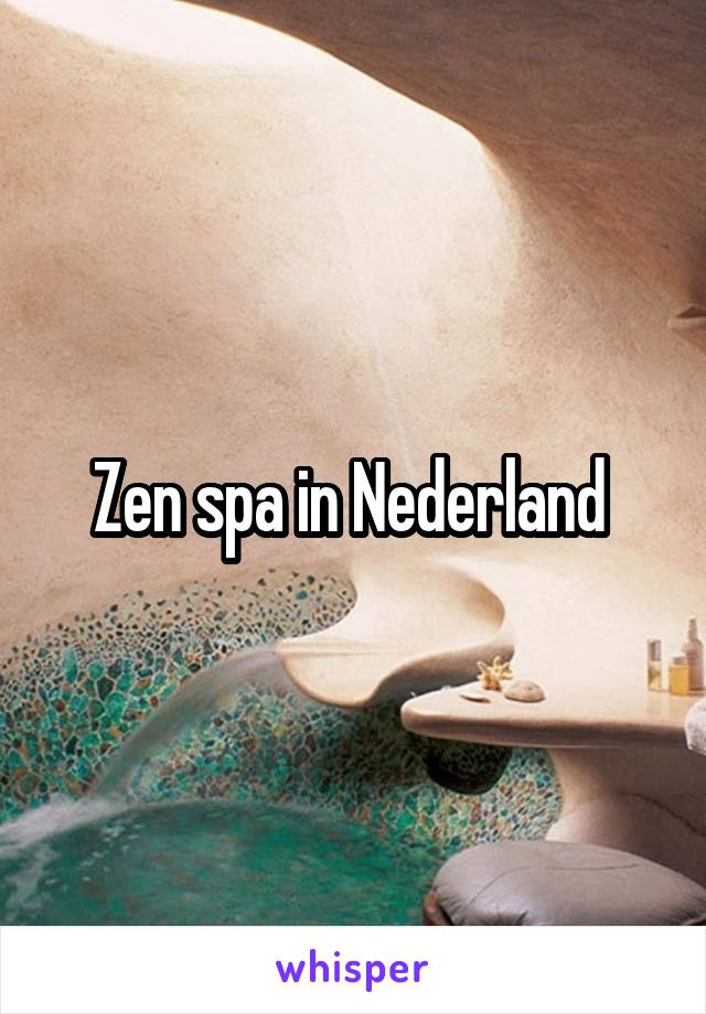 Zen spa in Nederland 