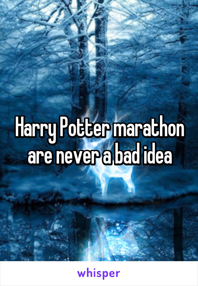 Harry Potter marathon are never a bad idea