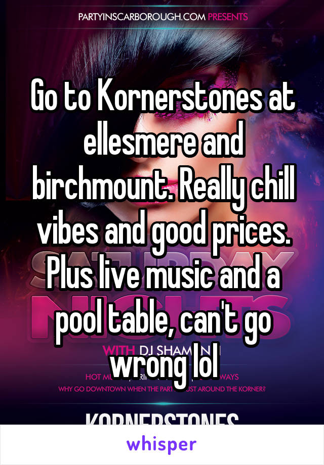 Go to Kornerstones at ellesmere and birchmount. Really chill vibes and good prices. Plus live music and a pool table, can't go wrong lol