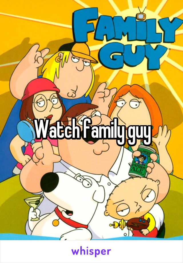 Watch family guy