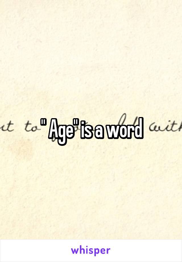 " Age" is a word