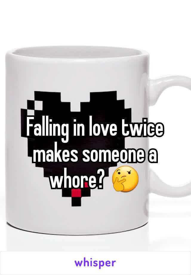 Falling in love twice makes someone a whore? 🤔