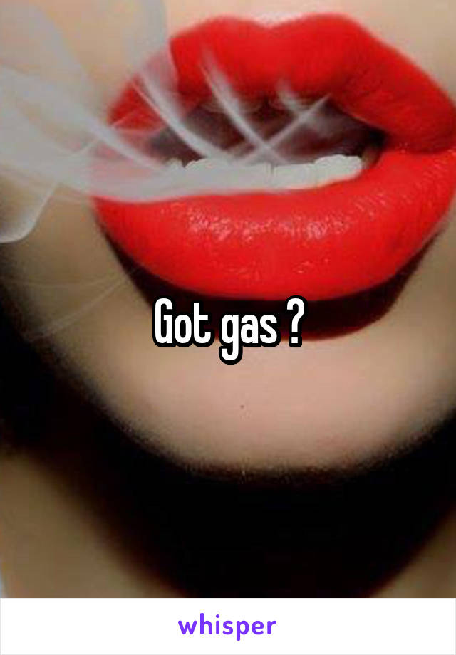 Got gas ?