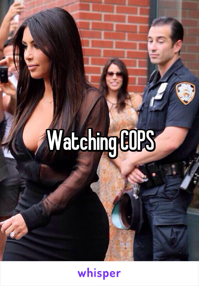 Watching COPS
