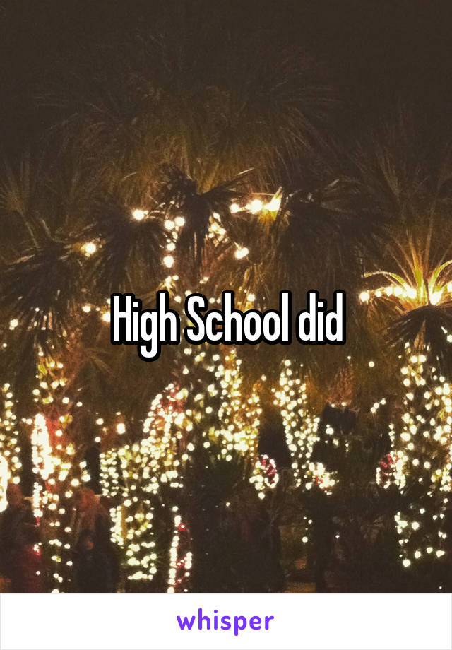 High School did