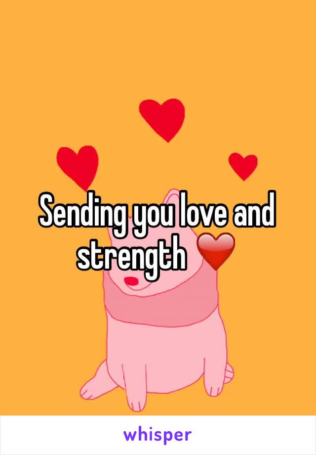 Sending you love and strength ❤️