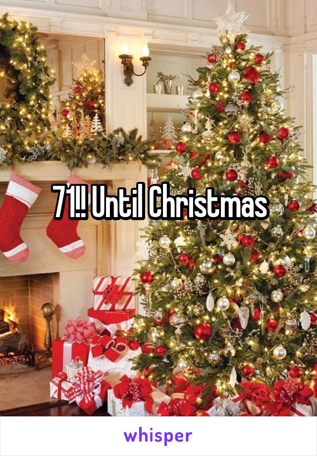 71!! Until Christmas
