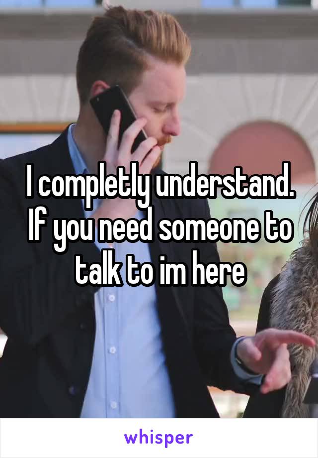 I completly understand. If you need someone to talk to im here