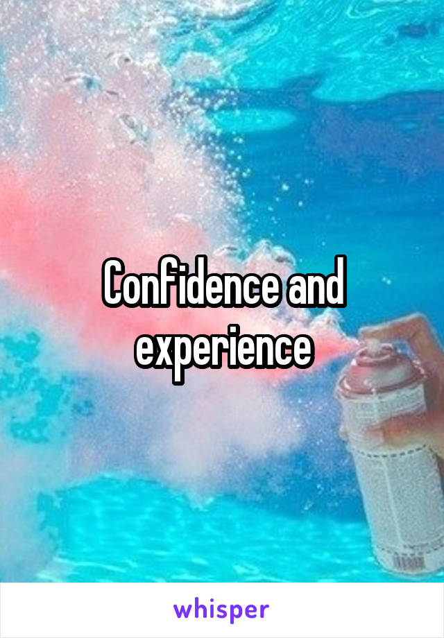 Confidence and experience