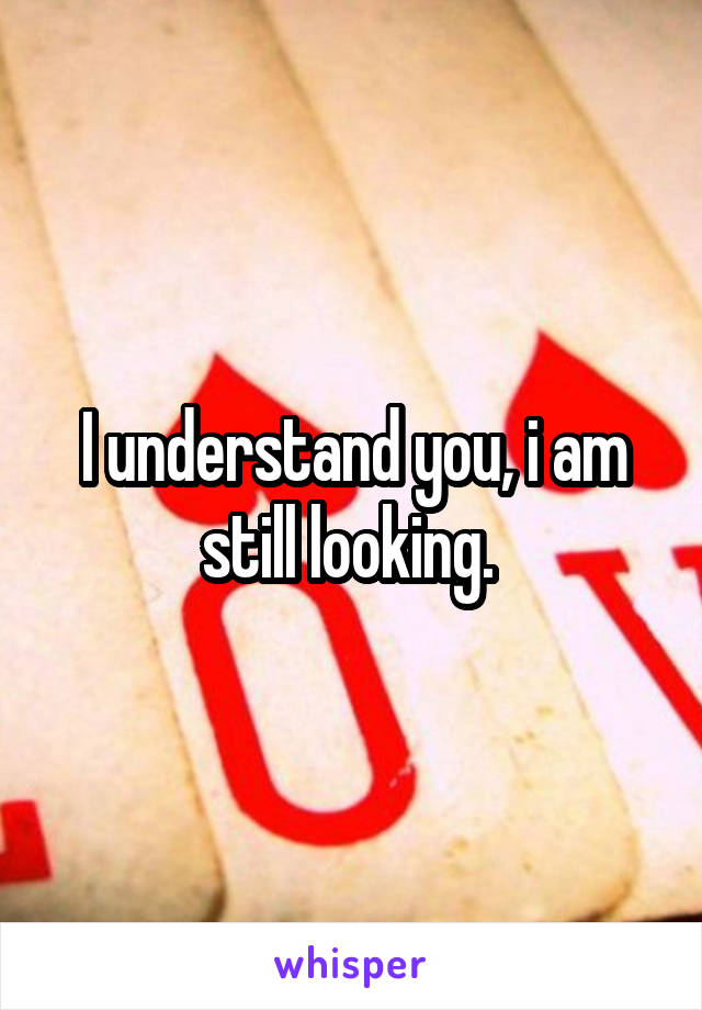 I understand you, i am still looking. 
